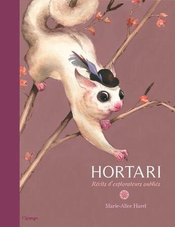 Couverture du livre « Hortari ; récits d'explorateurs oubliés » de Marie-Alice Harel aux éditions Cipango