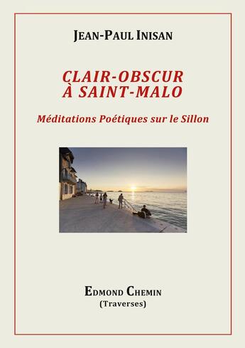 Couverture du livre « Clair-obscur à Saint-Malo : Méditations Poétiques sur le Sillon » de Jean-Paul Inisan aux éditions Edmond Chemin