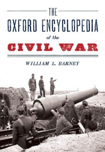 Couverture du livre « The oxford encyclopedia of the civil war » de Barney William L aux éditions Editions Racine