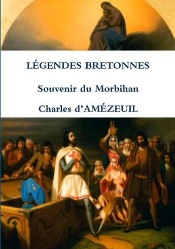 Couverture du livre « Légendes bretonnes : souvenir du Morbihan » de Charles D' Amezeuil aux éditions Lulu