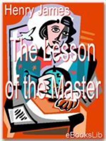 Couverture du livre « The lesson of the master » de Henry James aux éditions Ebookslib