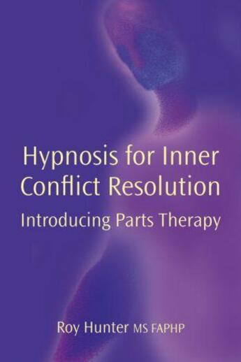 Couverture du livre « Hypnosis for Inner Conflict resolution » de Hunter Roy aux éditions Crown House Digital