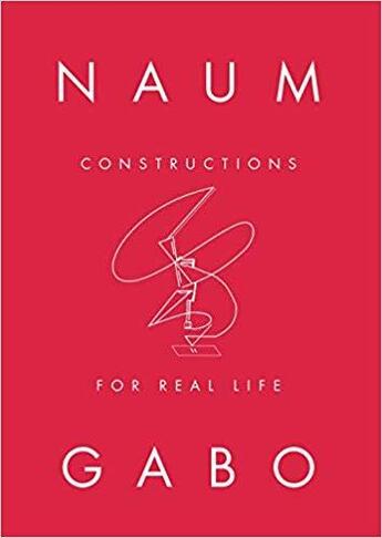 Couverture du livre « Naum Gabo constructions for real life » de  aux éditions Tate Gallery