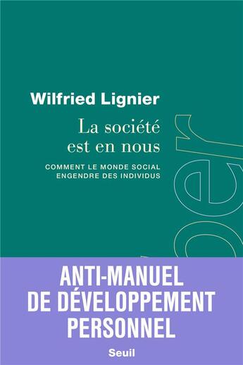 Couverture du livre « La société est en nous : Comment le monde social engendre des individus » de Wilfried Lignier aux éditions Seuil