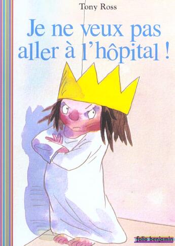 Couverture du livre « Je ne veux pas aller à l'hopital ! » de Tony Ross aux éditions Gallimard-jeunesse