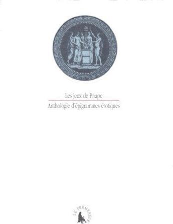 Couverture du livre « Les Jeux de Priape : Anthologie d'épigrammes érotiques » de Anonymes aux éditions Gallimard