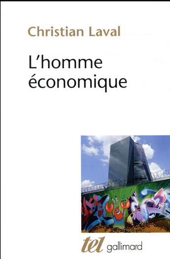 Couverture du livre « L'homme économique ; essai sur les racines du néolibéralisme » de Christian Laval aux éditions Gallimard