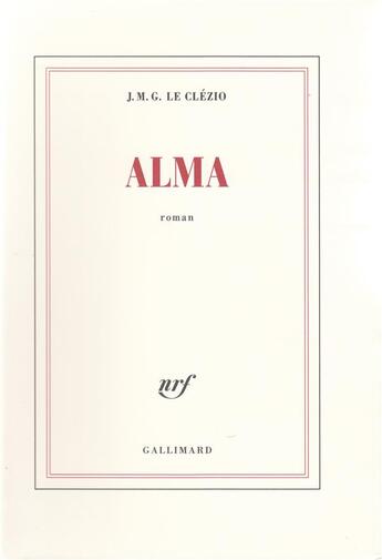 Couverture du livre « Alma » de Jean-Marie Gustave Le Clezio aux éditions Gallimard