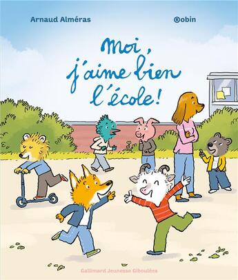 Couverture du livre « Moi, j'aime bien l'école ! » de Robin et Arnaud Almeras aux éditions Gallimard Jeunesse Giboulees