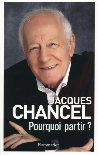 Couverture du livre « Pourquoi partir ? » de Jacques Chancel aux éditions Flammarion