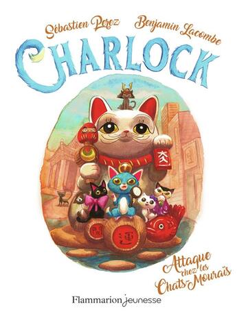 Couverture du livre « Charlock Tome 4 : attaque chez les chat-mourais » de Benjamin Lacombe et Sebastien Perez aux éditions Flammarion Jeunesse