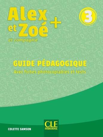 Couverture du livre « Alex et Zoé et compagnie ; FLE ; guide pédagogique ; niveau 3 (édition 2019) » de  aux éditions Cle International