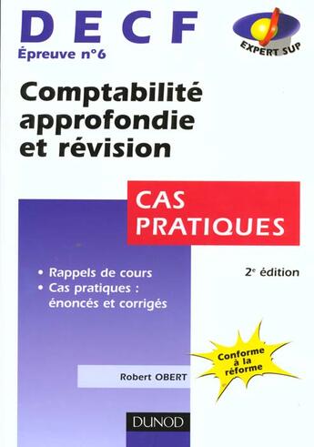 Couverture du livre « Decf T.6 Cas Pratiques ; Comptabilite Approffondie Et Revision » de Robert Obert aux éditions Dunod