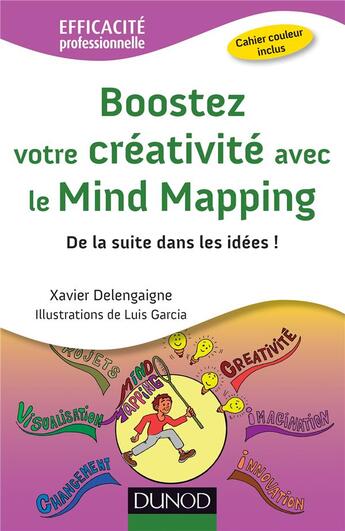 Couverture du livre « Boostez votre créativité avec le mind mapping ; de la suite dans les idées ! » de Luis Garcia et Xavier Delengaigne aux éditions Dunod