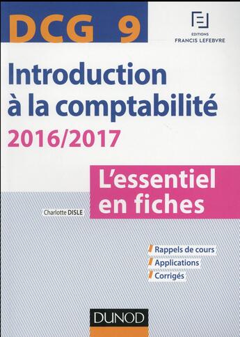 Couverture du livre « DCG 9 ; introduction à la comptabilité ; l'essentiel en fiches (édition 2016/2017) » de Charlotte Disle aux éditions Dunod