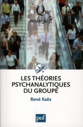 Couverture du livre « Les théories psychanalytiques du groupe (4e édition) » de Rene Kaes aux éditions Que Sais-je ?