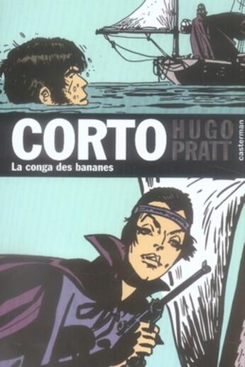 Couverture du livre « Corto Tome 10 : la conga des bananes » de Hugo Pratt aux éditions Casterman