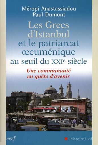 Couverture du livre « Les Grecs d'Istanbul et le patriarcat oecuménique au seuil du XXIe siècle » de Anastassiadou Meropi aux éditions Cerf