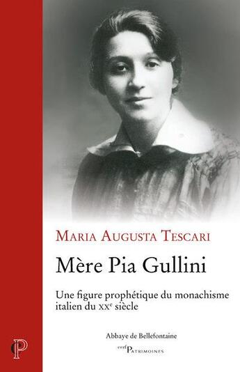 Couverture du livre « Mère Pia Gullini ; une figure prophétique du monachisme italien du XXe siècle » de Maria Augusta Tescari aux éditions Cerf