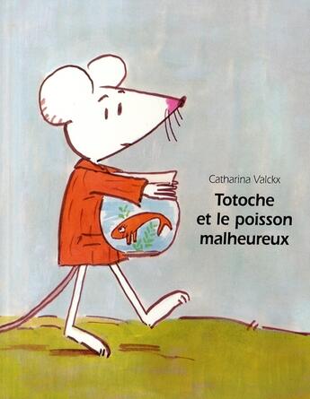 Couverture du livre « Totoche et le poisson malheureux » de Valckx Catharina aux éditions Ecole Des Loisirs