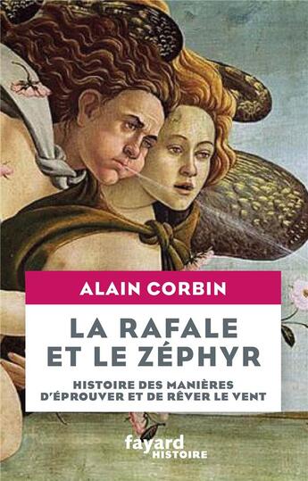 Couverture du livre « La rafale et le zéphyr ; histoire des manières d'éprouver et de rêver le vent » de Alain Corbin aux éditions Fayard