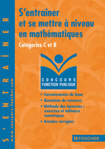 Couverture du livre « S'Entrainer Et Se Mettre A Niveau En Mathematiques ; Categories C Et B » de Guy Barussaud aux éditions Foucher