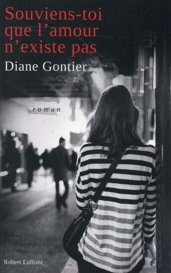 Couverture du livre « Souviens-toi que l'amour n'existe pas » de Diane Gontier aux éditions Robert Laffont