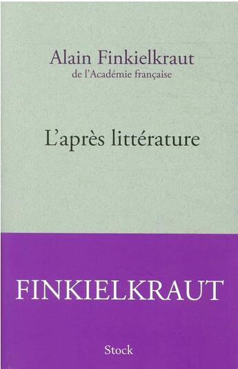 Couverture du livre « L'après littérature » de Alain Finkielkraut aux éditions Stock