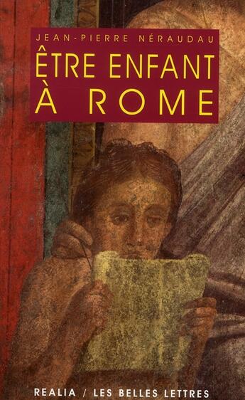 Couverture du livre « Être enfant à Rome » de Jean-Pierre Néraudau aux éditions Belles Lettres