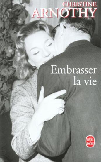 Couverture du livre « Embrasser la vie » de Arnothy William Dick aux éditions Le Livre De Poche