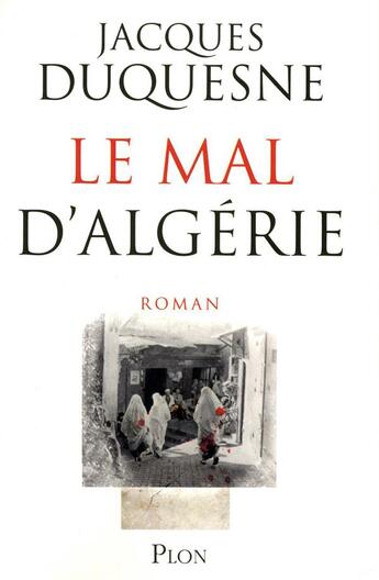 Couverture du livre « Le mal d'Algérie » de Jacques Duquesne aux éditions Plon