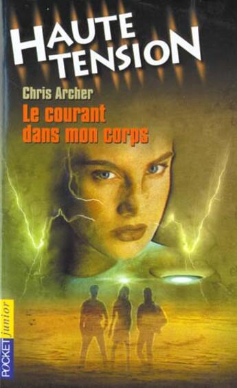 Couverture du livre « Haute Tension T.6 ; Le Courant Dans Mon Corps » de Chris Archer aux éditions Pocket Jeunesse