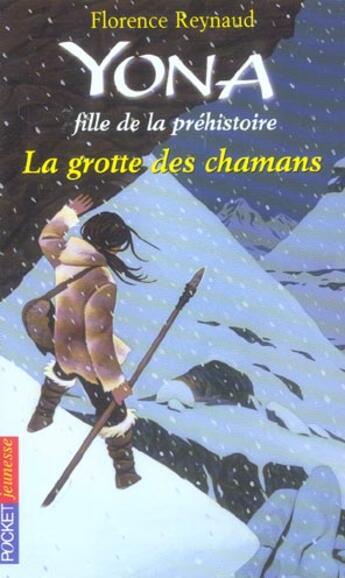 Couverture du livre « Yona, fille de la prehistoire t.3 ; la grotte des chamans » de Reynaud Florence aux éditions Pocket Jeunesse