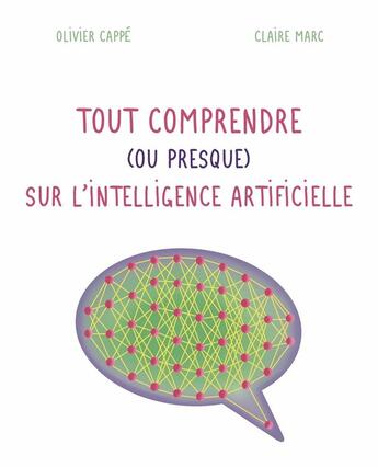 Couverture du livre « Tout comprendre ( ou presque ) sur l'intelligence artificielle » de Claire Marc et Olivier Cappe aux éditions Cnrs