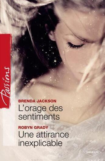 Couverture du livre « L'orage des sentiments ; une attirance inexplicable » de Robyn Grady et Brenda Jackson aux éditions Harlequin