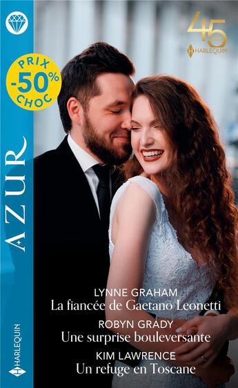 Couverture du livre « La fiancée de Gaetano Leonetti ; une surprise bouleversante ; un refuge en Toscane » de Lynne Graham et Kim Lawrence et Robyn Grady aux éditions Harlequin