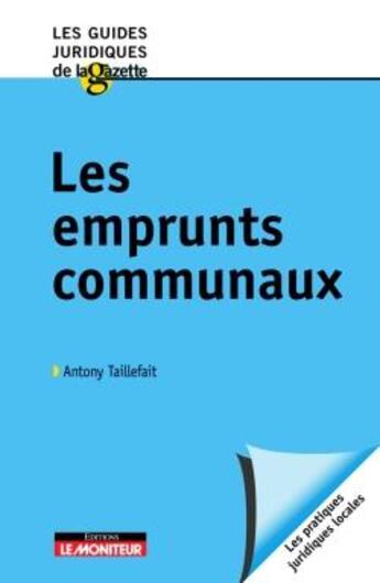 Couverture du livre « Les emprunts communaux » de Antony Taillefait aux éditions Le Moniteur