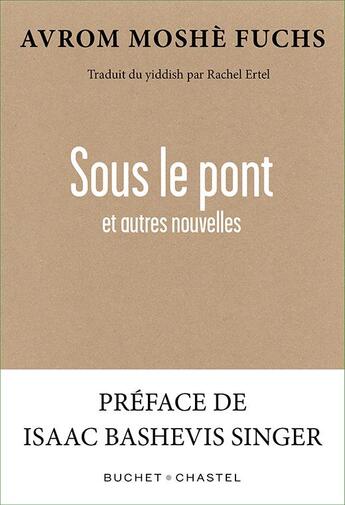 Couverture du livre « Sous le pont et autres nouvelles » de Avrom Moshe Fuchs aux éditions Buchet Chastel