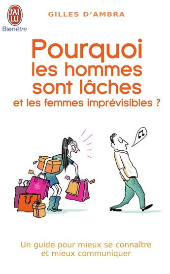 Couverture du livre « Pourquoi les hommes sont lâches et les femmes imprévisibles ? un guide pour mieux se connaître et mieux communiquer » de Gilles D' Ambra aux éditions J'ai Lu