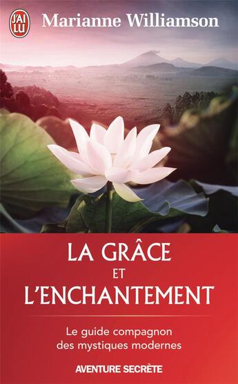 Couverture du livre « La grâce et l'enchantement » de Marianne Williamson aux éditions J'ai Lu