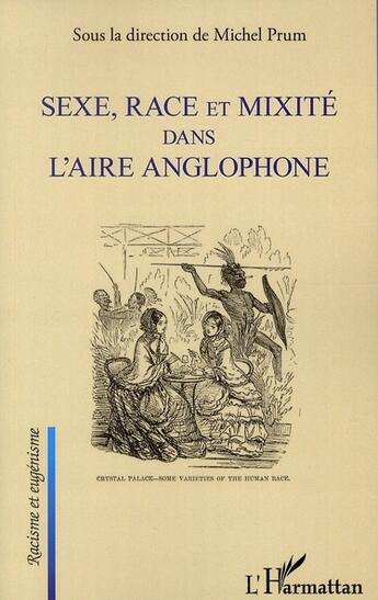 Couverture du livre « Sexe, race et mixité dans l'aire anglophone » de Michel Prum aux éditions L'harmattan