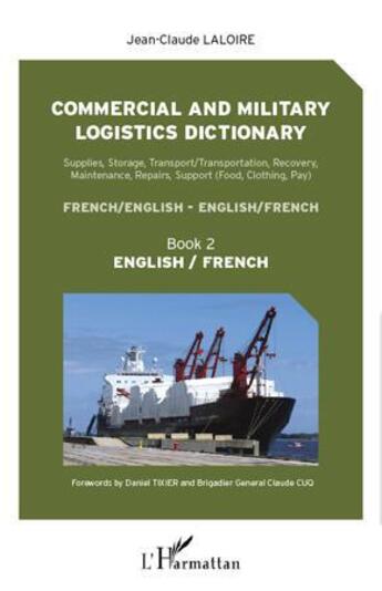 Couverture du livre « Commercial and military logistics dictionary t.2 ; french/english, english/french » de Jean-Claude Laloire aux éditions L'harmattan