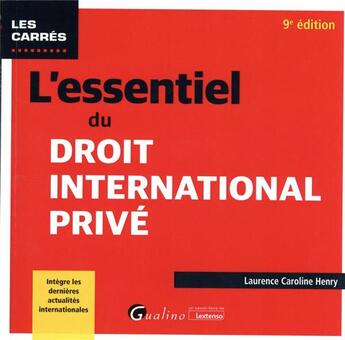 Couverture du livre « L'essentiel du droit international privé : intègre les dernières actualités internationales (9e édition) » de Laurence Caroline Henry aux éditions Gualino