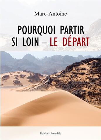 Couverture du livre « Pourquoi partir si loin ; le départ » de Marc-Antoine aux éditions Amalthee