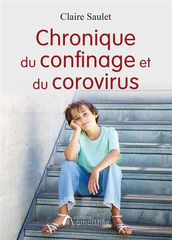 Couverture du livre « Chronique du confinage et du corovirus » de Claire Saulet aux éditions Amalthee