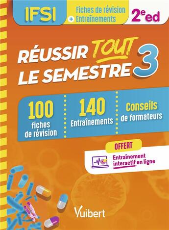 Couverture du livre « Réussir tout le semestre 3 ; IFSI ; 100 fiches de révision, 140 entraînements, conseils de formateurs (2e édition) » de  aux éditions Vuibert