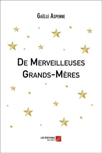 Couverture du livre « De merveilleuses grands-mères » de Gaelle Aspenne aux éditions Editions Du Net