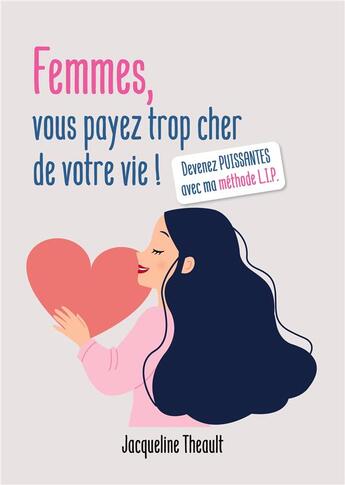 Couverture du livre « Femmes, vous payez trop cher de votre vie ! » de Jacqueline Theault aux éditions Books On Demand