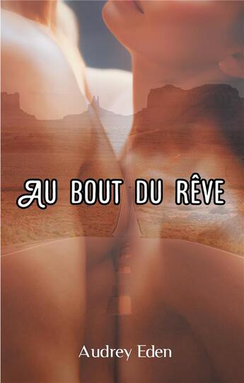 Couverture du livre « Au bout du rêve » de Eden Audrey aux éditions Books On Demand