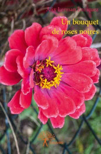 Couverture du livre « Un bouquet de roses noires » de Alix Lerman-Enriquez aux éditions Edilivre